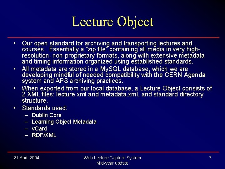 Lecture Object • Our open standard for archiving and transporting lectures and courses. Essentially Lecture Object • Our open standard for archiving and transporting lectures and courses. Essentially