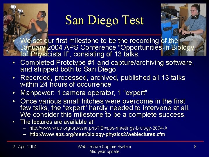 San Diego Test • We set our first milestone to be the recording of San Diego Test • We set our first milestone to be the recording of