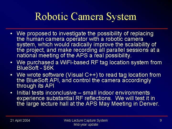Robotic Camera System • We proposed to investigate the possibility of replacing the human Robotic Camera System • We proposed to investigate the possibility of replacing the human