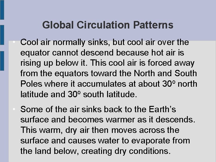 Global Circulation Patterns • Cool air normally sinks, but cool air over the equator