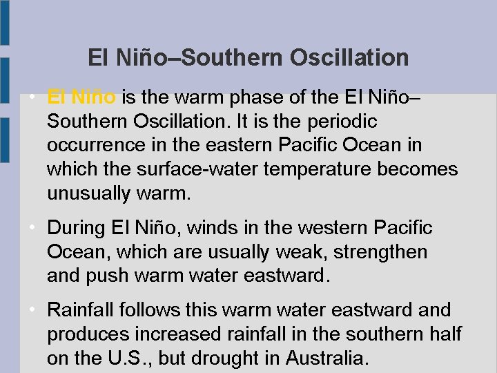 El Niño–Southern Oscillation • El Niño is the warm phase of the El Niño–