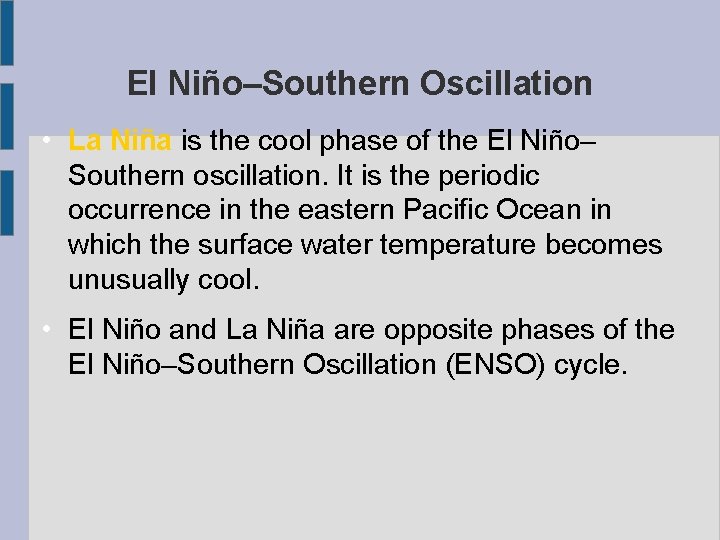 El Niño–Southern Oscillation • La Niña is the cool phase of the El Niño–