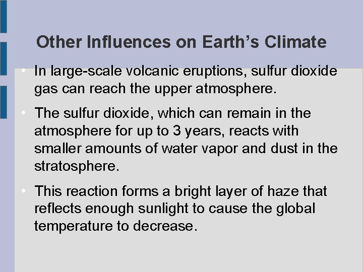 Other Influences on Earth’s Climate • In large-scale volcanic eruptions, sulfur dioxide gas can