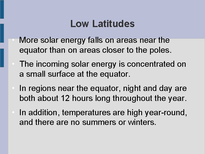 Low Latitudes • More solar energy falls on areas near the equator than on