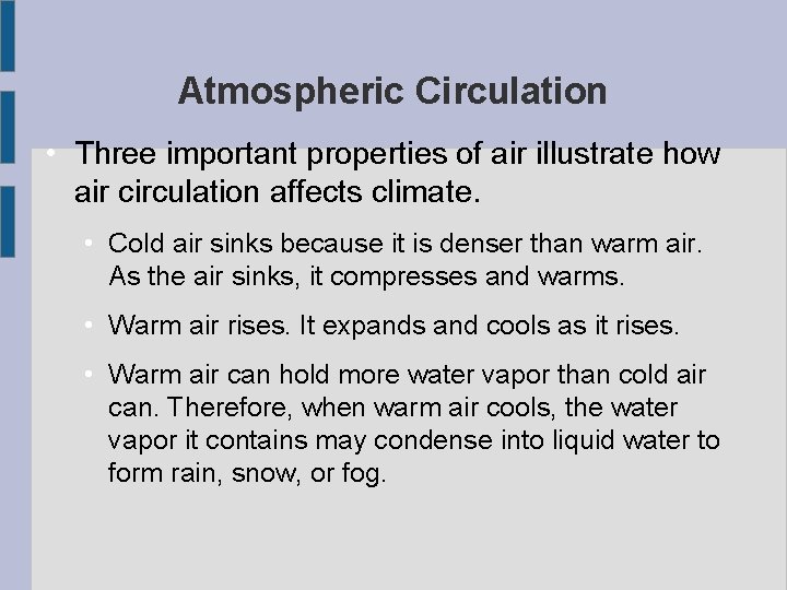 Atmospheric Circulation • Three important properties of air illustrate how air circulation affects climate.