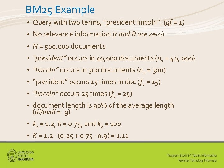 BM 25 Example • Query with two terms, “president lincoln”, (qf = 1) •