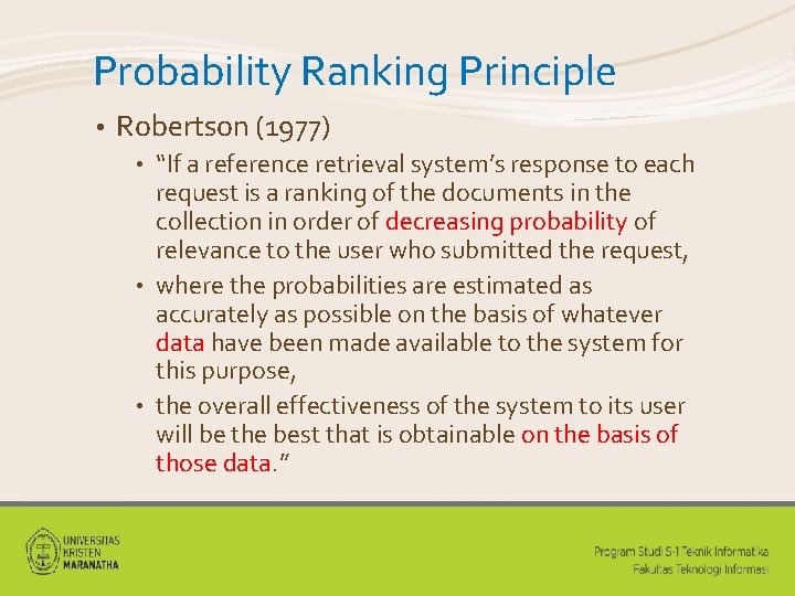 Probability Ranking Principle • Robertson (1977) “If a reference retrieval system’s response to each