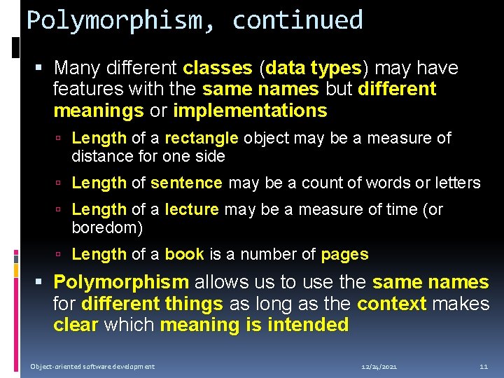 Polymorphism, continued Many different classes (data types) may have features with the same names