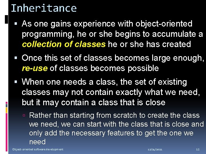 Inheritance As one gains experience with object-oriented programming, he or she begins to accumulate