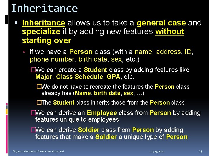 Inheritance allows us to take a general case and specialize it by adding new