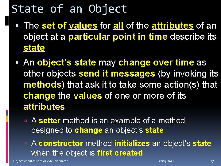 State of an Object The set of values for all of the attributes of