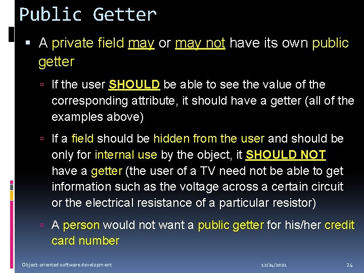 Public Getter A private field may or may not have its own public getter