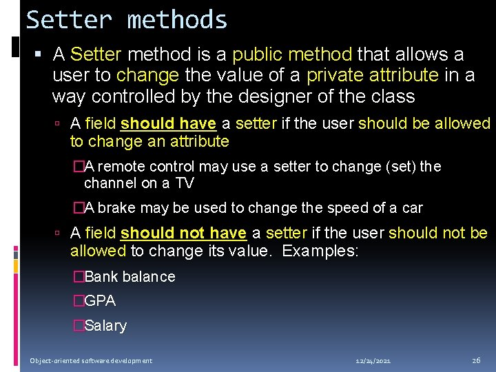 Setter methods A Setter method is a public method that allows a user to