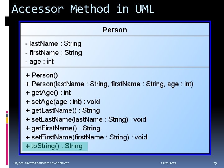 Accessor Method in UML Object-oriented software development 12/24/2021 29 