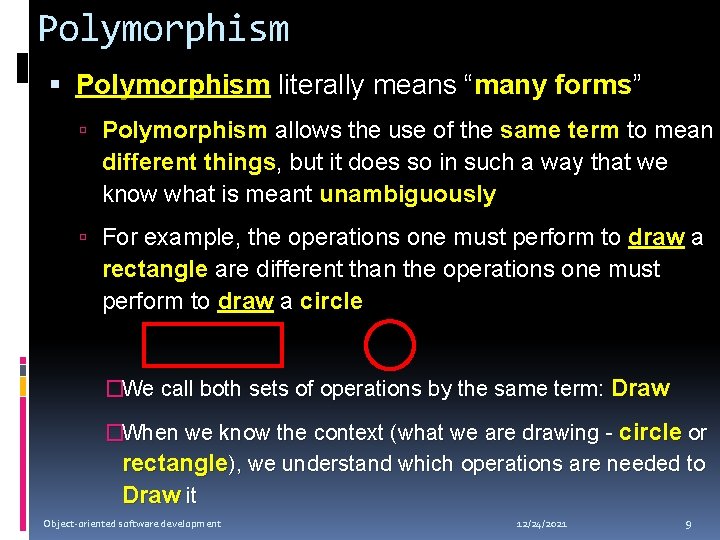 Polymorphism literally means “many forms” Polymorphism allows the use of the same term to