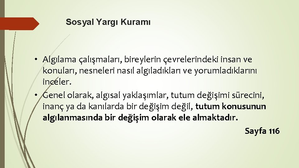 Sosyal Yargı Kuramı • Algılama çalışmaları, bireylerin çevrelerindeki insan ve konuları, nesneleri nasıl algıladıkları