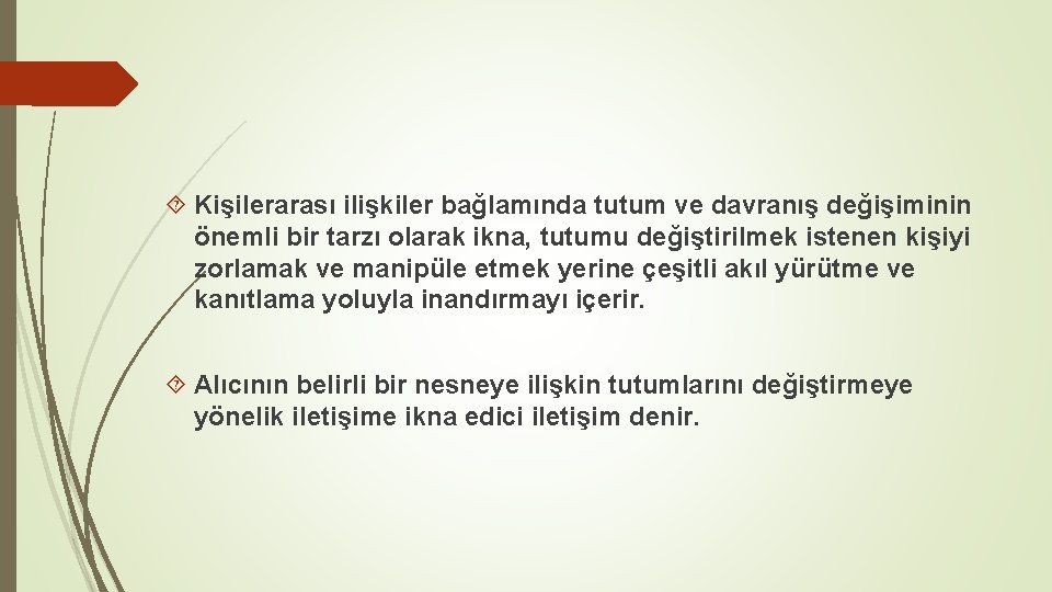  Kişilerarası ilişkiler bağlamında tutum ve davranış değişiminin önemli bir tarzı olarak ikna, tutumu