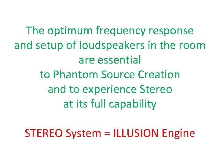 The optimum frequency response and setup of loudspeakers in the room are essential to