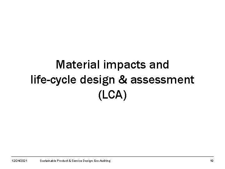 Material impacts and life-cycle design & assessment (LCA) 12/24/2021 Sustainable Product & Service Design: