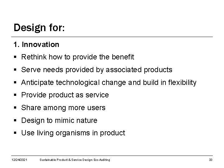 Design for: 1. Innovation § Rethink how to provide the benefit § Serve needs