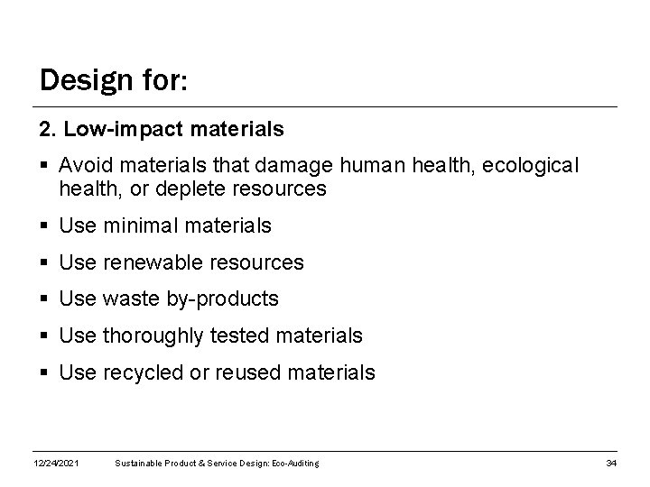 Design for: 2. Low-impact materials § Avoid materials that damage human health, ecological health,