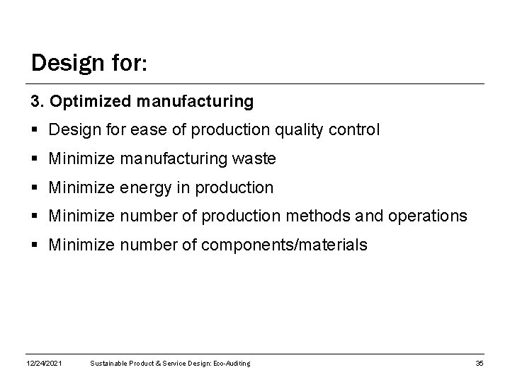 Design for: 3. Optimized manufacturing § Design for ease of production quality control §