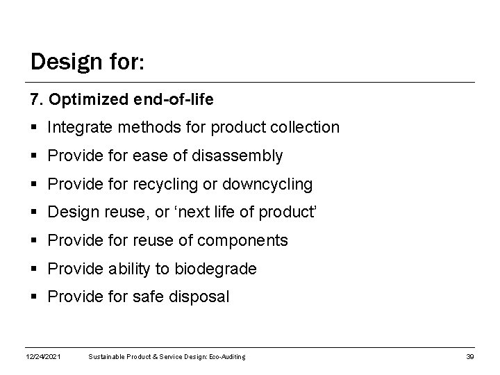 Design for: 7. Optimized end-of-life § Integrate methods for product collection § Provide for