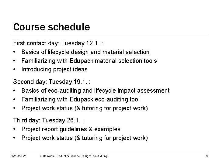 Course schedule First contact day: Tuesday 12. 1. : • Basics of lifecycle design