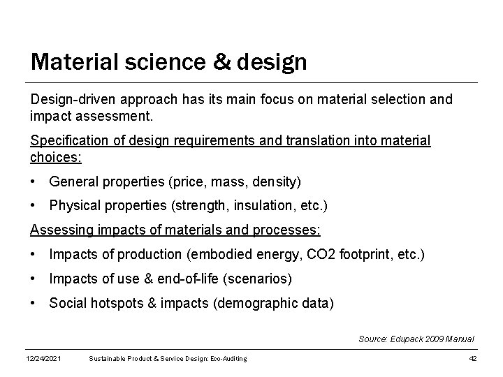 Material science & design Design-driven approach has its main focus on material selection and