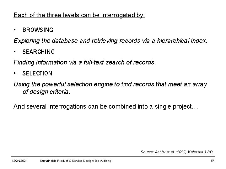 Each of the three levels can be interrogated by: • BROWSING Exploring the database
