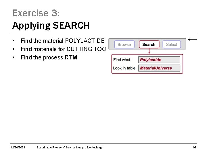 Exercise 3: Applying SEARCH • • • Find the material POLYLACTIDE Find materials for