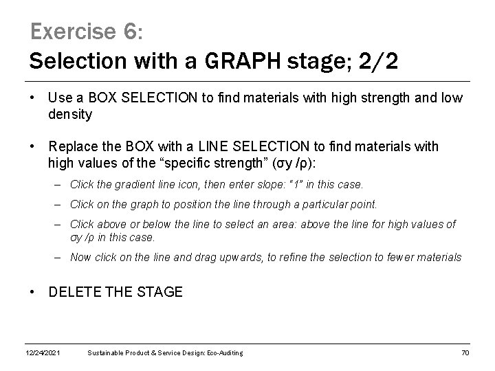 Exercise 6: Selection with a GRAPH stage; 2/2 • Use a BOX SELECTION to