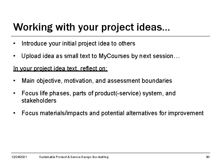 Working with your project ideas… • Introduce your initial project idea to others •
