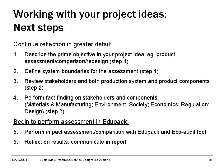 Working with your project ideas: Next steps Continue reflection in greater detail: 1. Describe