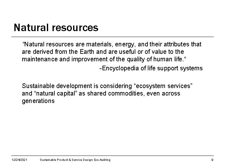 Natural resources “Natural resources are materials, energy, and their attributes that are derived from