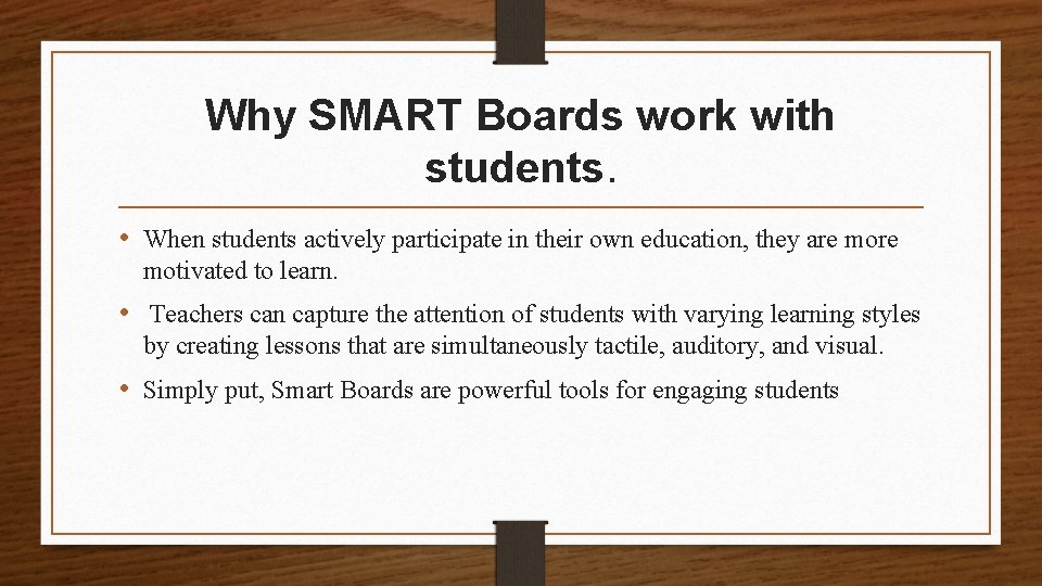 Why SMART Boards work with students. • When students actively participate in their own