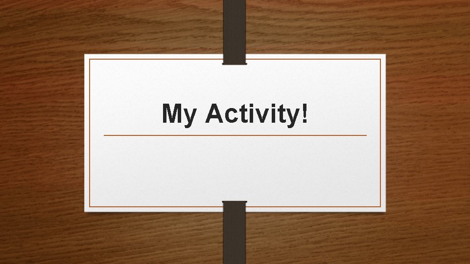 My Activity! 