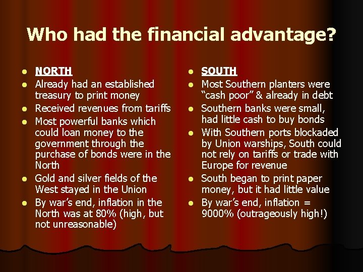 Who had the financial advantage? l l l NORTH Already had an established treasury