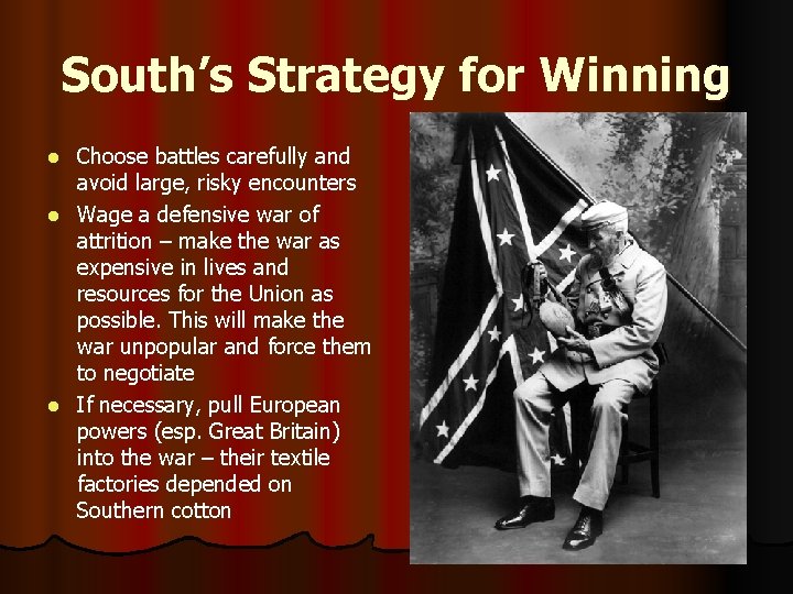 South’s Strategy for Winning Choose battles carefully and avoid large, risky encounters l Wage