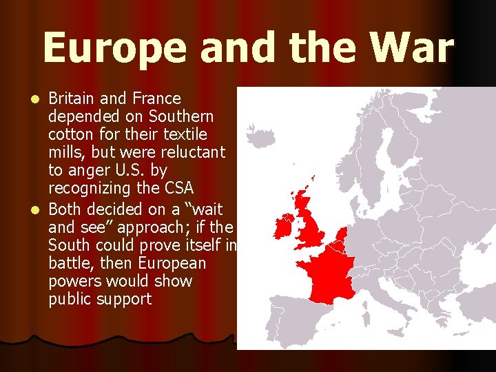 Europe and the War Britain and France depended on Southern cotton for their textile