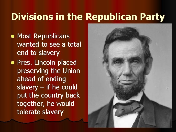 Divisions in the Republican Party Most Republicans wanted to see a total end to