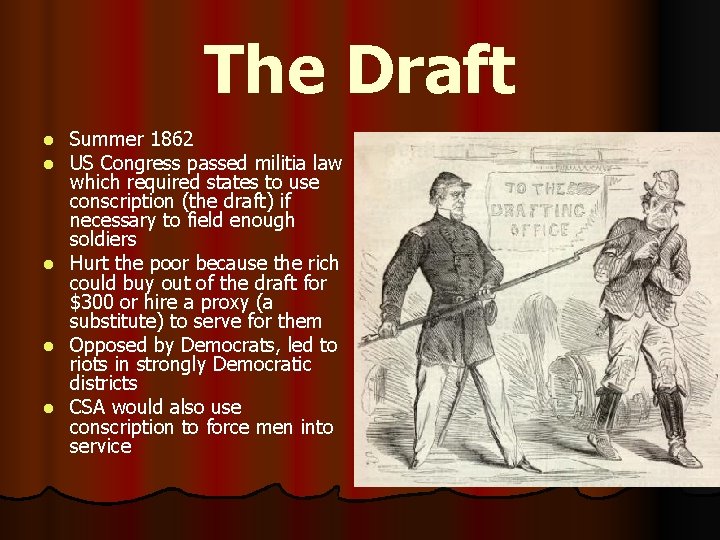 The Draft l l l Summer 1862 US Congress passed militia law which required