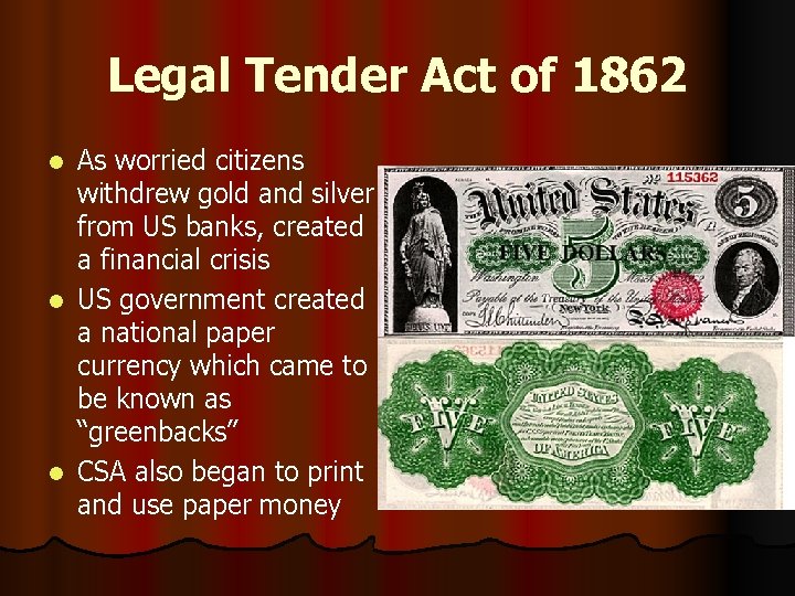 Legal Tender Act of 1862 As worried citizens withdrew gold and silver from US