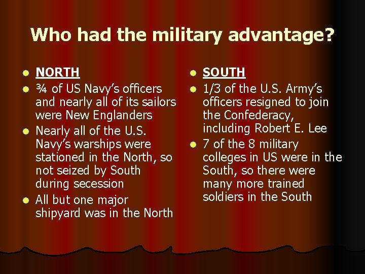 Who had the military advantage? NORTH l ¾ of US Navy’s officers and nearly
