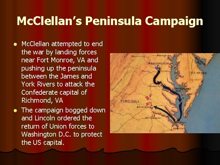 Mc. Clellan’s Peninsula Campaign Mc. Clellan attempted to end the war by landing forces