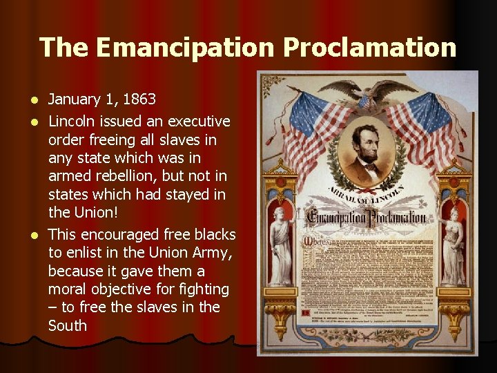 The Emancipation Proclamation January 1, 1863 l Lincoln issued an executive order freeing all