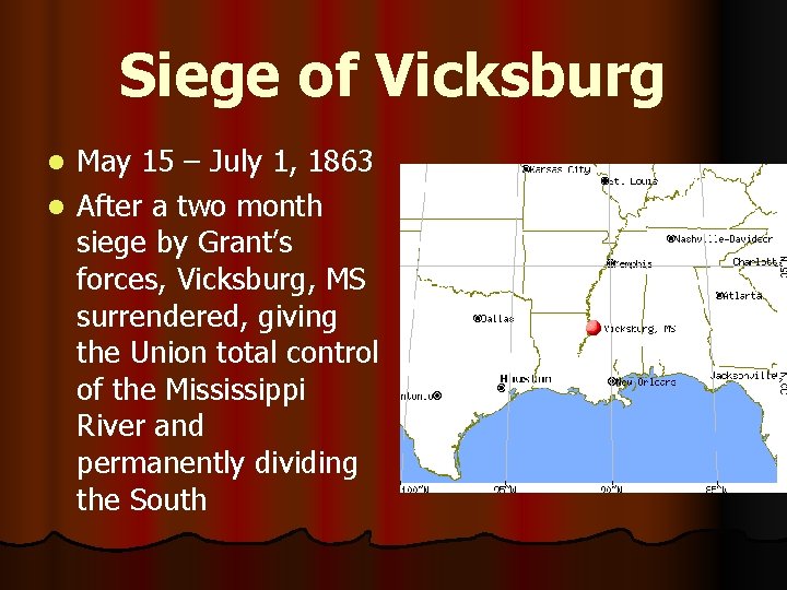 Siege of Vicksburg May 15 – July 1, 1863 l After a two month