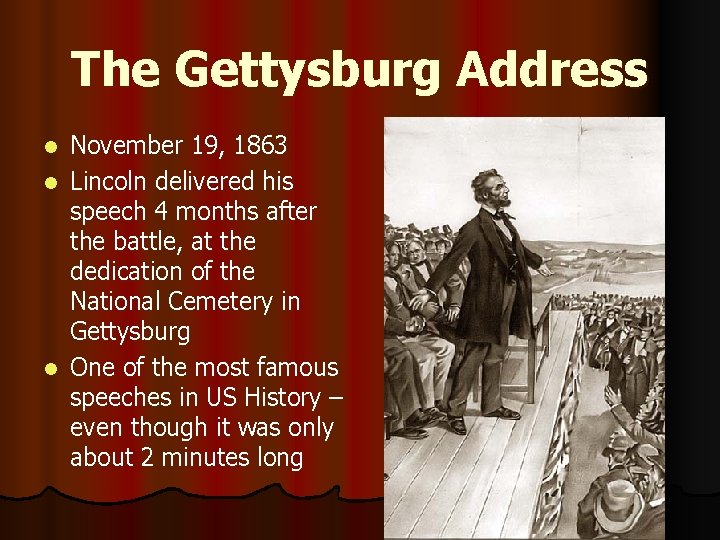 The Gettysburg Address November 19, 1863 l Lincoln delivered his speech 4 months after