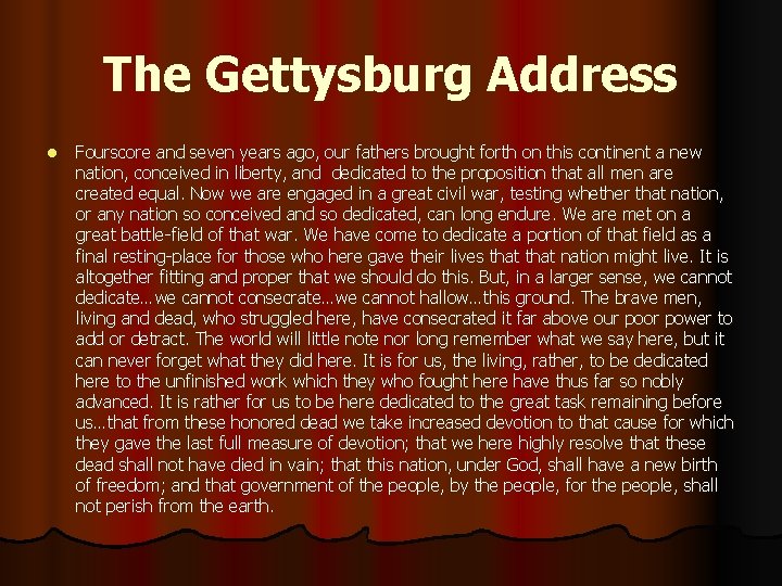 The Gettysburg Address l Fourscore and seven years ago, our fathers brought forth on