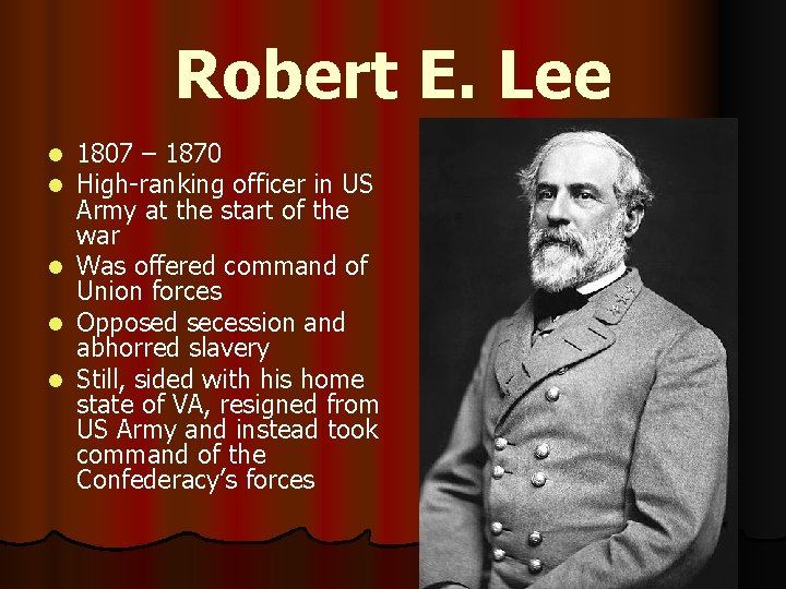 Robert E. Lee 1807 – 1870 High-ranking officer in US Army at the start